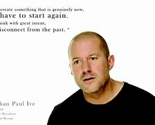 Image result for Jony Ive Quotes