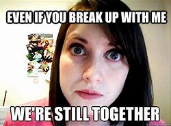 Image result for U Breaking Up Meme