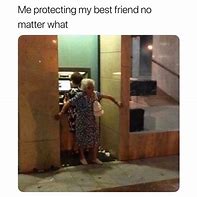 Image result for Meme Protecting BFF