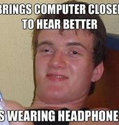 Image result for Wearing Headphones Meme