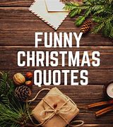 Image result for Funny Christmas Is Coming Sayings