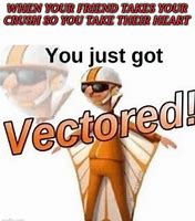 Image result for You Just Got Vectored Meme