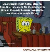 Image result for ADHD Spongebob Meme