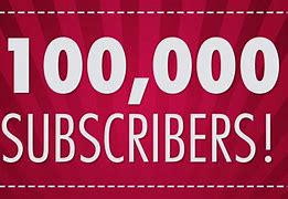 Image result for 100,000 Subscribers