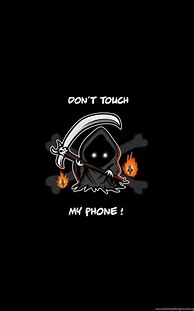 Image result for Funny Don't Touch My Phone