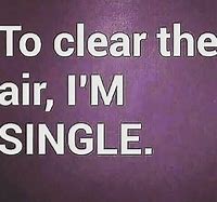 Image result for I'm so Single Memes