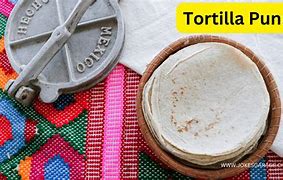 Image result for Funny Tortilla Puns