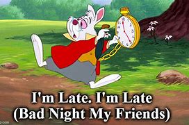 Image result for Being Late and Missing Meme