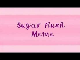 Image result for Sugar Rush Meme