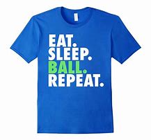 Image result for Eat Sleep Play Ball Repeat