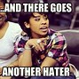 Image result for Haters Everywhere Meme