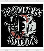 Image result for Cameraman Never Dies Meme