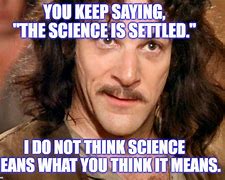 Image result for The Science Is Settled Meme