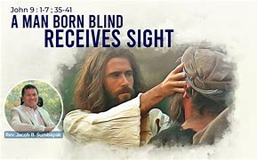 Image result for Man Born Blind John 9