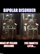 Image result for Bipolar Disorder Memes