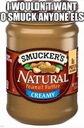 Image result for Creamy Peanut Butter Meme