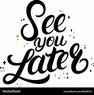 Image result for See You Later Clip Art