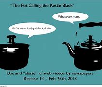 Image result for Pot Calling the Kettle Black Quotes