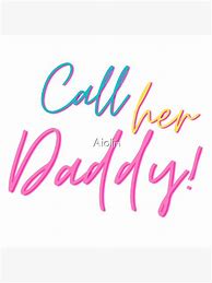 Image result for Call Her Daddy Quotes