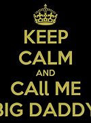 Image result for Call Me Big Daddy Meme