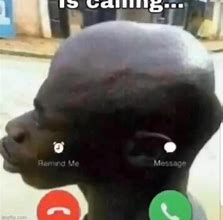Image result for Is Calling Meme