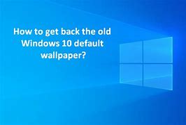 Image result for Reset Windows 10 Default Background