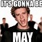 Image result for It S Gonna May Meme