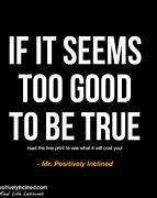 Image result for Too Good to Be True Quotes