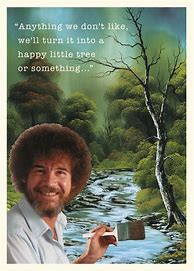 Image result for Bob Ross Happy Trees Are Speaking
