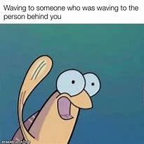Image result for Waving at the Wrong Person Meme