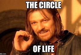 Image result for It's the Circle of Life Meme