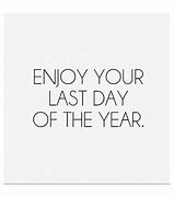 Image result for Last Day of the Year Meme