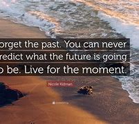 Image result for Forgetting the Past Quotes