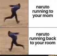 Image result for Naruto Running Meme