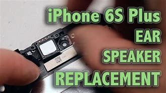 Image result for iPhone 6s Plus Ear Speaker Step