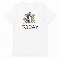 Image result for Quote of Today T-Shirt