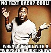 Image result for When You Don't Text Back Meme