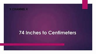 Image result for 74 Inches to Cm