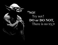 Image result for Yoda Try Not Do