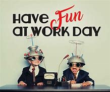 Image result for Crazy Day at Work Funny