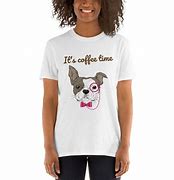 Image result for Pug Its Cofee Time T-Shirt