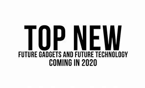 Image result for Future Gadgets 2020