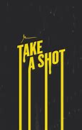 Image result for Take a Shot Wallpaper