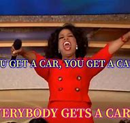 Image result for Oprah You Get a Car Meme