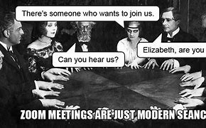 Image result for Memes About Zoom Meetings