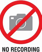 Image result for No Recording Allowed Sign