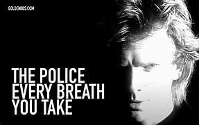 Image result for Every Breath You Take Police