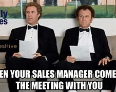 Image result for After a Motivating Sales Meeting Meme