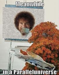Image result for Wholesome Bob Ross Memes