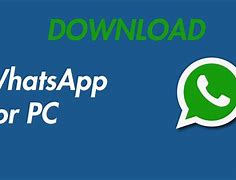 Image result for WhatsApp Download for PC